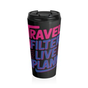 Travel Filter Stainless Steel Travel Mug — Live, Love, Explore Graphic Tumbler